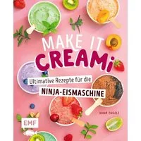 Make it Creami, Ultimative Eis-Rezepte für die Ninja-Eismaschine / Nina Engels, Eiscreme, Sorbet, Milchshake, Smoothie, Frappé, Frozen Yoghurt, Mix-Ins und mehr!