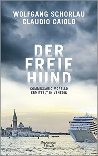 Der freie Hund: Commissario Morello ermittelt in Venedig (Ein Fall für Commissario Morello Band 1)