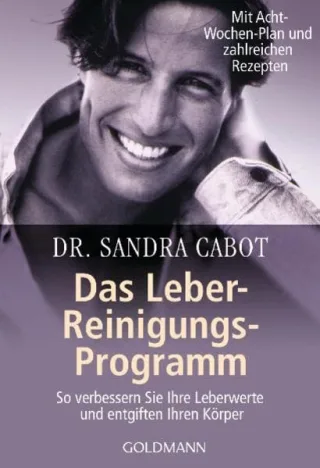 Das Leber-Reinigungs-Programm: So verbessern Sie Ihre Leberwerte und entgiften Ihren Körper - Mit Acht-Wochen-Plan und zahlreichen Rezepten [Taschenbuch] [1999] Cabot Sandra Gorman Beate