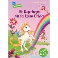 Ein Regenbogen für das kleine Einhorn / Susanne Böse, Lesen lernen mit Bildern, zum Vor- und Mitlesen. Vorschule. Mit Mut und Selbstvertrauen entdeckt das kleine Einhorn seine Magie. Bilder ersetzen Hauptwörter. Erstlesebuch. Für Jungen und Mädchen
