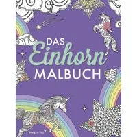 Das Einhorn-Malbuch: Ausmalbuch für Kinder und Erwachsene / Mvg Verlag