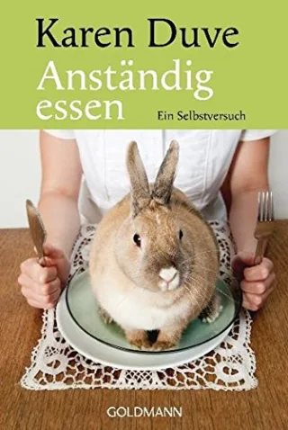 Anständig Essen: Ein Selbstversuch [Taschenbuch] [2012] Duve Karen