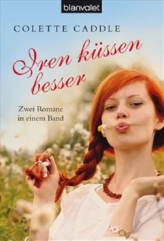 Iren küssen besser: Zwei Romane in einem Band