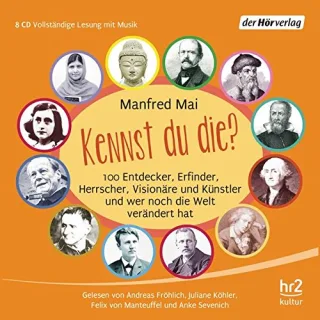 Kennst du die?: 100 Entdecker Erfinder Herrscher Visionäre und Künstler und wer noch die Welt verändert hat