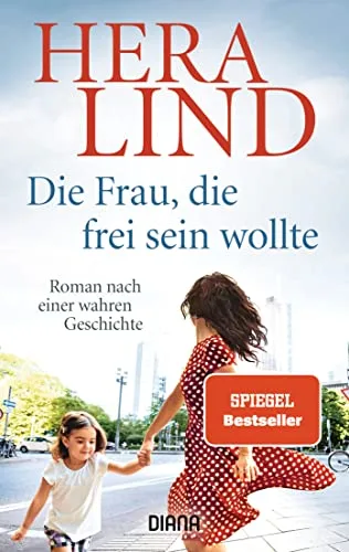 Die Frau die frei sein wollte: Roman nach einer wahren Geschichte