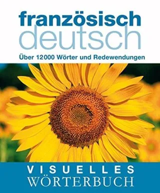 Visuelles Wörterbuch Französisch-Deutsch: Über 12.000 Wörter und Redewendungen (Coventgarden)