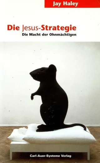 Die Jesus-Strategie: Die Macht der Ohnmächtigen