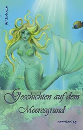 Geschichten auf dem Meeresgrund: Anthologie