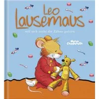 Leo Lausemaus will sich nicht die Zähne putzen / Frieda Böhm