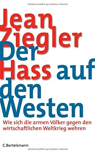 Der Hass auf den Westen: Wie sich die armen Völker gegen den wirtschaftlichen Weltkrieg wehren