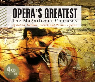 Opera's Greatest - The Magnificient Choruses from Italian German and Russian Operas
