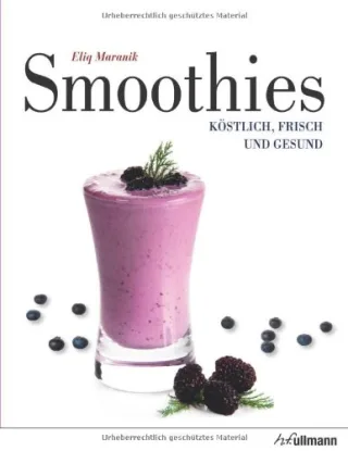 Smoothies: Köstlich frisch und gesund [Gebundene Ausgabe] [2012] Eliq Maranik