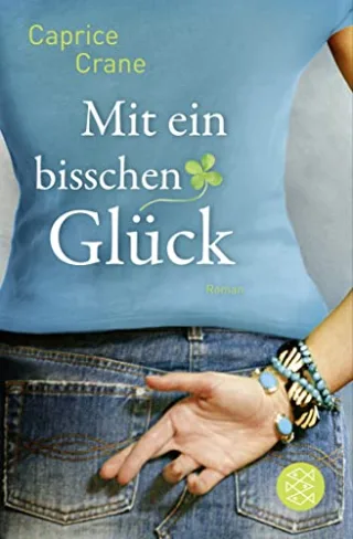 Mit ein bisschen Glück: Roman [Taschenbuch] [2013] Crane Caprice Jakubeit Alice