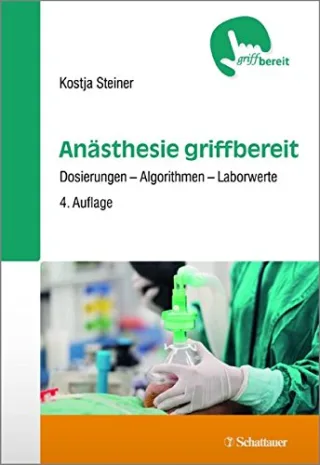 Anästhesie griffbereit: Dosierungen - Algorithmen - Laborwerte - griffbereit