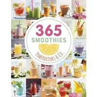 365 Smoothies, Powerdrinks & Co. / diverse, Smoothie Buch mit Rezepten für Shakes, Säfte, Limonaden, Detox-Wässer, Smoothie Bowls & Entsafter