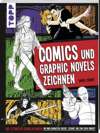 Comics und Graphic Novels zeichnen: Das ultimative Grundlagenwerk wie man Charaktere kreiert zeichnet und zum Leben erweckt