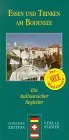 Essen und Trinken am Bodensee. Ein kulinarischer Begleiter