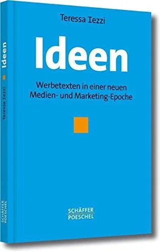 Ideen: Werbetexten in einer neuen Medien- und Marketing-Epoche