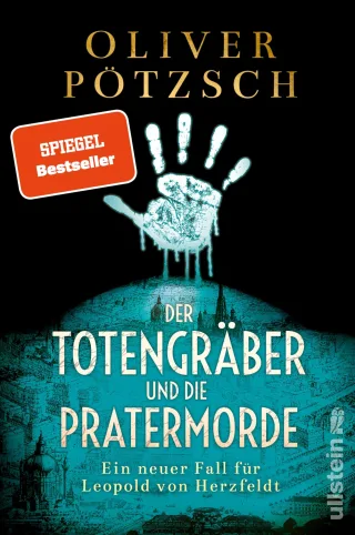 Der Totengräber und die Pratermorde: Ein neuer Fall für Leopold von Herzfeldt | Der neue Spiegel-Bestseller-Krimi aus dem Wien der Jahrhundertwende (Die Totengräber-Serie Band 4)