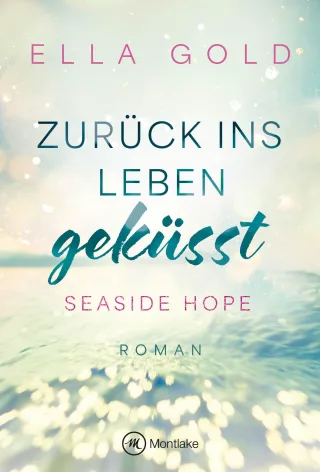 Zurück ins Leben geküsst (Seaside Hope Band 1)