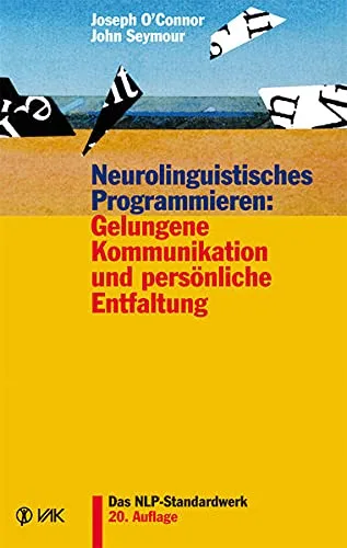 Neurolinguistisches Programmieren: Gelungene Kommunikation und persönliche Entfaltung [Broschiert] [2010] O'Connor Joseph Seymour John