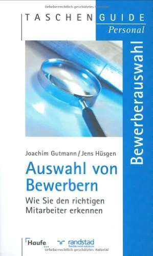 Auswahl von Bewerbern: Wie Sie den richtigen Mitarbeiter erkennen