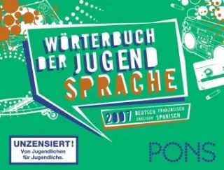 PONS Wörterbuch der Jungendsprache 2008. Deutsch-Englisch-Französisch-Spanisch