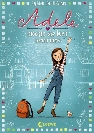 Adele möchte die Welt umarmen (Band 1): Kinderbuch zum Vorlesen und Selberlesen - Für Mädchen und Jungen ab 8 Jahren