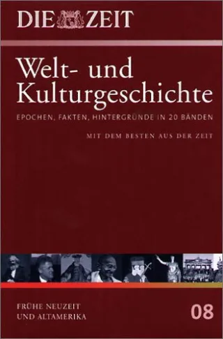 Die ZEIT. Welt- und Kulturgeschichte Bd.8 : Frühe Neuzeit und Altamerika