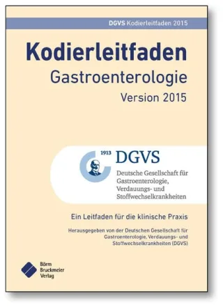 Kodierleitfaden Gastroenterologie Version 2015: Ein Leitfaden für die Praxis