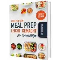 High Protein Meal Prep zum Abnehmen! Schnelle, eiweißreiche Rezepte fü / Rene Seidel