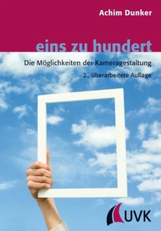 eins zu hundert: Die Möglichkeiten der Kameragestaltung (Praxis Film)