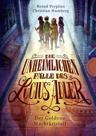 Die unheimlichen Fälle des Lucius Adler Der Goldene Machtkristall