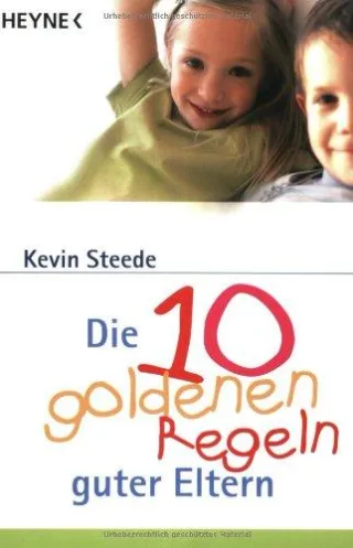 Die 10 goldenen Regeln guter Eltern