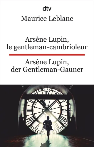 Arsène Lupin le gentleman-cambrioleur. Arsène Lupin der Gentleman-Gauner: Ausgewählte Abenteuer. dtv zweisprachig für Könner ? Französisch