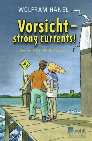 Vorsicht - strong currents!: Eine deutsch-englische Geschichte