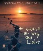 Es wächst ein Weg aus Licht: Weihnachten entgegen