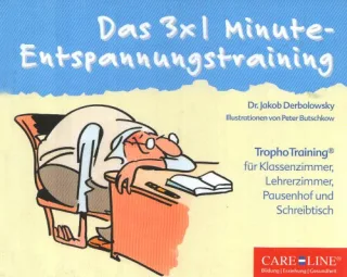 Das 3 x 1 Minute Entspannungstraining: TrophoTraining® für Klassenzimmer Lehrerzimmer Pausenhof und Schreibtisch