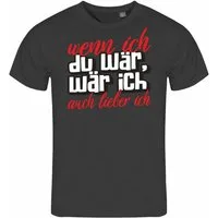 deinshirt Print-Shirt Herren T-Shirt Wenn ich du wär wär ich auch lieber ich Funshirt mit Motiv