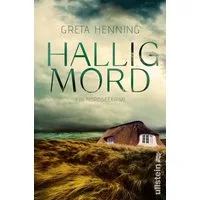 Halligmord Ein Nordseekrimi, Ein Küstenkrimi, der frischen Wind bring / Greta Henning, Ein Nordseekrimi, Ein Küstenkrimi, der frischen Wind bringt: jede Menge Urlaubsflair und ein spannender Fall zum Mitfiebern, X