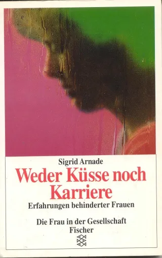 Weder Küsse noch Karriere: Erfahrungen behinderter Frauen