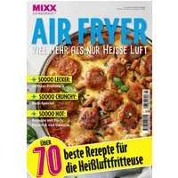 MIXX Airfryer-Spezial: Über 70 Rezepte für die Heißluftfritteuse Heft / diverse