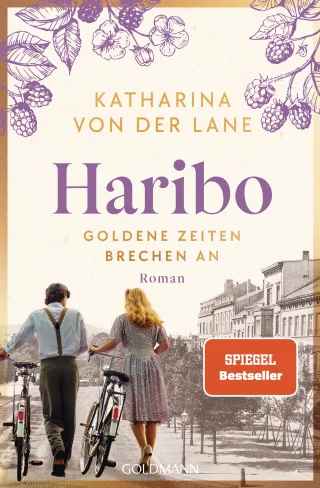 Haribo - Goldene Zeiten brechen an: Roman (Die Haribo-Saga Band 2)