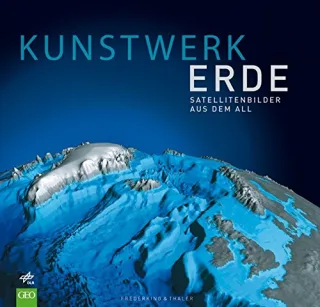 GEO: Kunstwerk Erde. Satellitenbilder aus dem All. hg. vom Deutschen Zentrum für Luft- und Raumfahrt. 250 spektakuläre Aufnahmen der Erde von oben aus dem Weltall - in einem Bildband