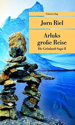 Arluks grosse Reise: Die Grönland-Saga II (Unionsverlag Taschenbücher)