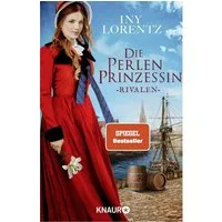 Die Perlenprinzessin. Rivalen / Iny Lorentz