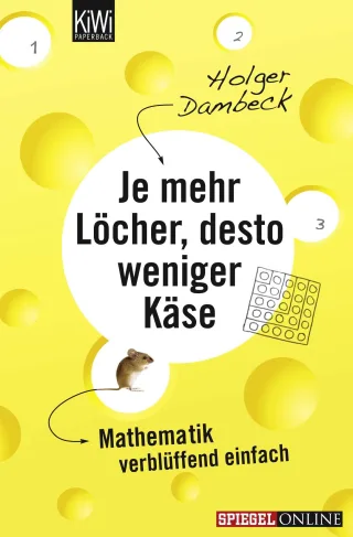 Je mehr Löcher desto weniger Käse: Mathematik verblüffend einfach (KiWi)