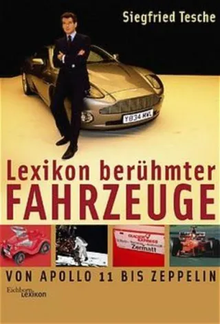 Lexikon berühmter Fahrzeuge: Von Apollo 11 bis Zeppelin