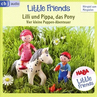HABA Little Friends ? Lilli und Pippa das Pony: Vier kleine Puppen-Abenteuer zum Hören und Mitspielen! (HABA Little Friends Hörspiele Band 2)
