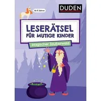 Leserätsel für mutige Kinder - Magischer Zauberwald - ab 7 Jahren / Ulrike Rogler, Janine Eck